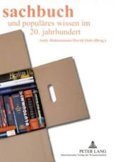 Sachbuch Und Populaeres Wissen Im 20. Jahrhundert - Andy Hahnemann (editor), David Oels (editor)