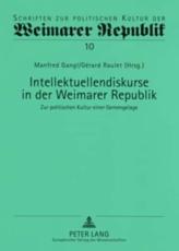 Intellektuellendiskurse in Der Weimarer Republik - Manfred Gangl, GÃ©rard Raulet