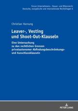 Leaver-, Vesting- und Shoot-Out-Klauseln; Eine Untersuchung zu den rechtlichen Grenzen privatautonomer AbfindungsbeschrÃ¤nkungs- und Ausschlussklauseln - Hornung, Christian