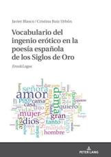 Vocabulario Del Ingenio Erótico En La Poesía Española De Los Siglos De Oro