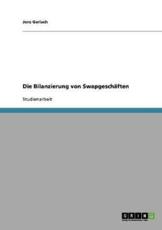 Die Bilanzierung von SwapgeschÃ¤ften - Gerlach, Jens