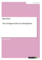 Die Sozialgeschichte Des Ruhrgebiets - Marco Grees