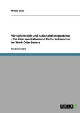 VielvÃ¶lkerreich und NationalitÃ¤tenproblem - Die Idee von Nation und Kulturautonomie im Werk Otto Bauers - Stute, Philipp