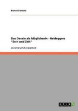 Das Dasein Als MÃ¶glichsein - Heideggers Sein Und Zeit - Bruno Gransche