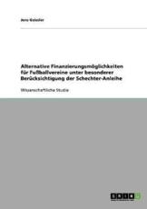 Alternative FinanzierungsmÃ¶glichkeiten FÃ¼r FuÃŸballvereine Unter Besonderer BerÃ¼cksichtigung Der Schechter-Anleihe - Jens Geissler