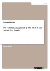Die Vormerkung gemÃ¤ÃŸ Â§ 883 BGB in der notariellen Praxis - Reichelt, Thomas