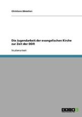 Die Jugendarbeit Der Evangelischen Kirche Zur Zeit Der DDR - Christiane ZÃ¶nnchen