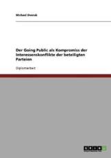 Der Going Public Als Kompromiss Der Interessenskonflikte Der Beteiligten Parteien - Michael Dvorak