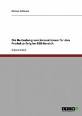 Die Bedeutung Von Innovationen FÃ¼r Den Produkterfolg Im B2B-Bereich - Markus Hofmann