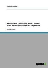 Heinrich BÃ¶ll - Ansichten eines Clowns - Kritik an den Strukturen der Gegenwart - Schmalz, Christina