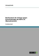 Rechtsschutz der Anleger gegen Entscheidungen der BaFin im Ãœbernahmerecht - Barth, Christoph