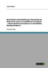 Betriebliche Weiterbildung in Deutschland, Ã–sterreich und im europÃ¤ischen Vergleich - relativ Ã¤hnliche Strukturen in den beiden NachbarlÃ¤ndern? - Weber, Jochen
