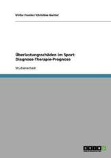 ÃœberlastungsschÃ¤den Im Sport. Diagnose, Therapie, Prognose - Ulrike Franke, Christine Gunter