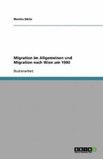 Migration Im Allgemeinen Und Migration Nach Wien Um 1900 - Monika Sibila