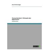 Thomas Bernhard - Philosoph oder Opportunist? - Egger, Hans Christian