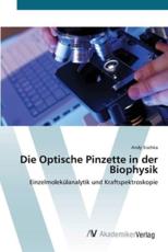 Die Optische Pinzette in der Biophysik - Sischka, Andy