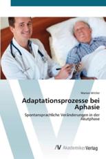 Adaptationsprozesse bei Aphasie - Wittler, Marion