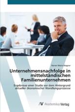 Unternehmensnachfolge in mittelstÃ¤ndischen Familienunternehmen - Wagner, Rainer Maria