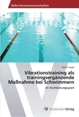 Vibrationstraining als trainingsergÃ¤nzende MaÃŸnahme bei Schwimmern - Vogel, Kerstin