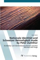 Nationale IdentitÃ¤t und Schweizer Heimeligkeit made by Peter Zumthor - Marek, Katja