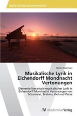 Musikalische Lyrik in Eichendorff Mondnacht Vertonungen - Ripplinger, Maiko