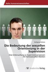 Die Bedeutung der sexuellen  Orientierung in der Supervision - Wilhelm, Wolfgang