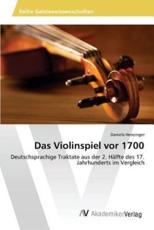 Das Violinspiel vor 1700 - Henzinger Daniela