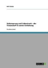 Seitensprung und Liebestrank - der Tristanstoff in seiner Entfaltung - Schulz, Nelli