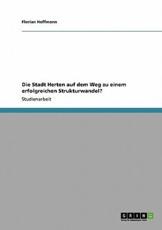 Die Stadt Herten auf dem Weg zu einem erfolgreichen Strukturwandel? - Hoffmann, Florian