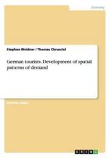 German Tourists. Development of Spatial Patterns of Demand - Stephan Weidner, Thomas Chrusciel