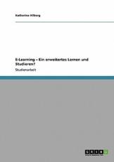 E-Learning - Ein erweitertes Lernen und Studieren? - Hilberg, Katharina