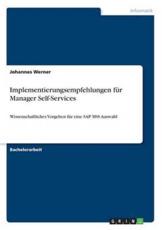 Implementierungsempfehlungen fÃ¼r Manager Self-Services:Wissenschaftliches Vorgehen fÃ¼r eine SAP MSS Auswahl - Werner, Johannes
