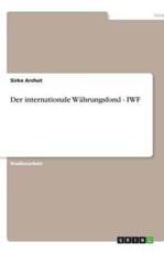 Der internationale WÃ¤hrungsfond - IWF - Archut, Sirko