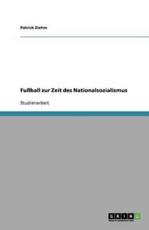 FuÃŸball Zur Zeit Des Nationalsozialismus - Patrick Ziehm