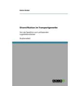 Diversifikation im Transportgewerbe:Von der Spedition zum umfassenden Logistikdienstleister - Keidat, Katrin