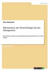Erkenntnisse der Neurobiologie fÃ¼r das Management:Eine kritische Analyse mit speziellem Bezug auf das Werk von Gerald HÃ¼ther - Hartmann, Sven