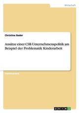 AnsÃ¤tze einer CSR-Unternehmenspolitik am Beispiel der Problematik Kinderarbeit - Bader, Christine