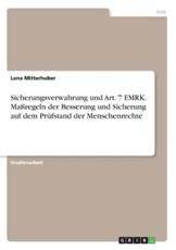 Sicherungsverwahrung und Art. 7 EMRK. MaÃŸregeln der Besserung und Sicherung auf dem PrÃ¼fstand  der Menschenrechte - Mitterhuber, Lena