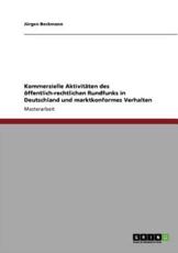 Kommerzielle AktivitÃ¤ten des Ã¶ffentlich-rechtlichen Rundfunks in Deutschland und marktkonformes Verhalten - Beckmann, JÃ¼rgen