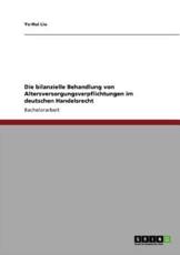 Die bilanzielle Behandlung von Altersversorgungsverpflichtungen  im deutschen Handelsrecht - Liu, Yu-Hui