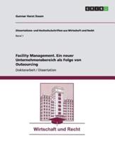Facility Management. Ein neuer Unternehmensbereich als Folge von Outsourcing - Daum, Gunnar Horst