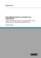 Gesundheitssituation von Kindern und Jugendlichen:Haben Allergien bei Kindern und Jugendlichen in den letzten Jahren in Deutschland zugenommen? - Poloni, Barbara