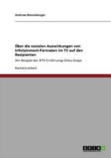 Ãœber Die Sozialen Auswirkungen Von Infotainment-Formaten Im TV Auf Den Rezipienten - Andreas Reisenberger
