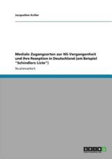 Mediale Zugangsarten zur NS-Vergangenheit und ihre Rezeption in Deutschland (am Beispiel 