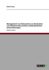 Management Von Netzwerken Zur Realisation Von Wettbewerbsvorteilen MittelstÃ¤ndischer Unternehmungen - Robert Haase (author)