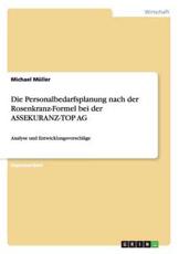 Die Personalbedarfsplanung nach der Rosenkranz-Formel bei der ASSEKURANZ-TOP AG:Analyse und EntwicklungsvorschlÃ¤ge - MÃ¼ller, Michael