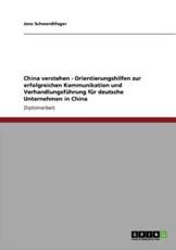 China verstehen - Orientierungshilfen zur erfolgreichen Kommunikation und VerhandlungsfÃ¼hrung fÃ¼r deutsche Unternehmen in China - Schwerdtfeger, Jens