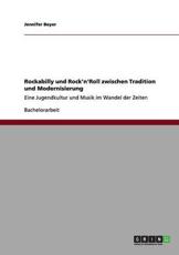 Rockabilly und Rock'n'Roll zwischen Tradition und Modernisierung:Eine Jugendkultur und Musik im Wandel der Zeiten - Beyer, Jennifer