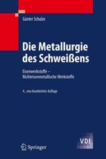 Die Metallurgie Des Schweissens: Eisenwerkstoffe - Nichteisenmetallische Werkstoffe - Schulze, Gunter