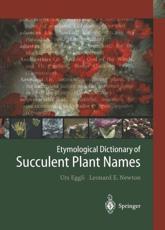 Etymological Dictionary of Succulent Plant Names - Eggli, Urs